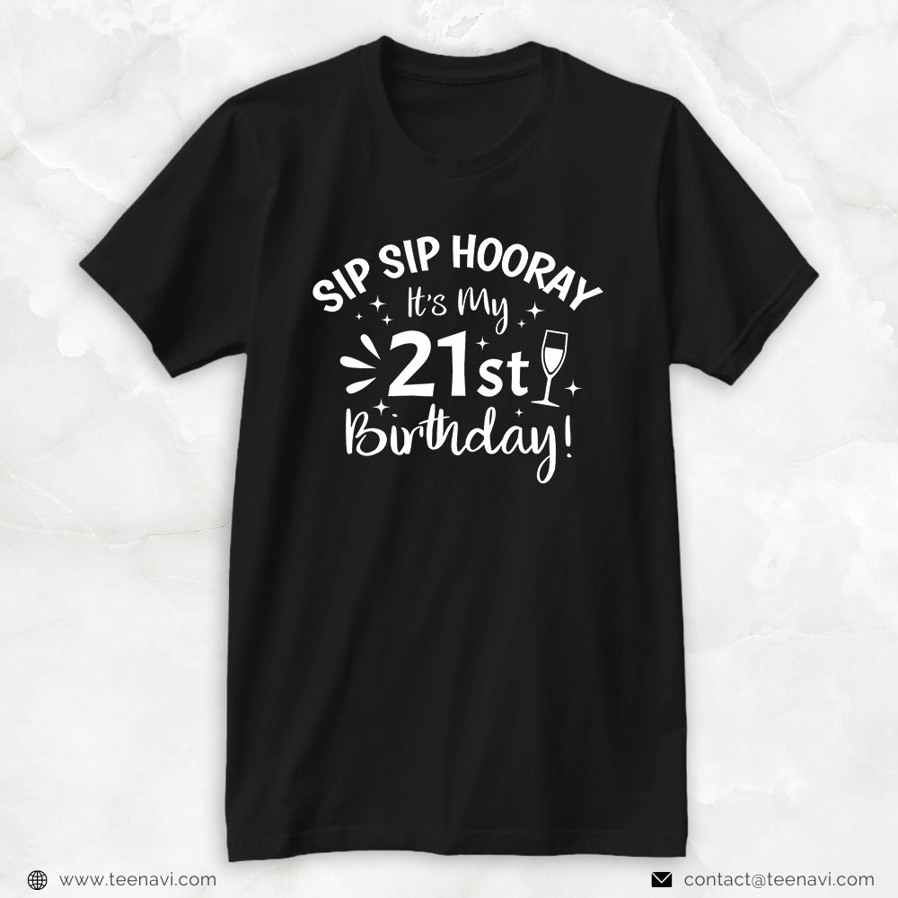 Funny 21st Birthday Shirt, Sip Sip Hooray It's My 21st Birthday Present For Him Her