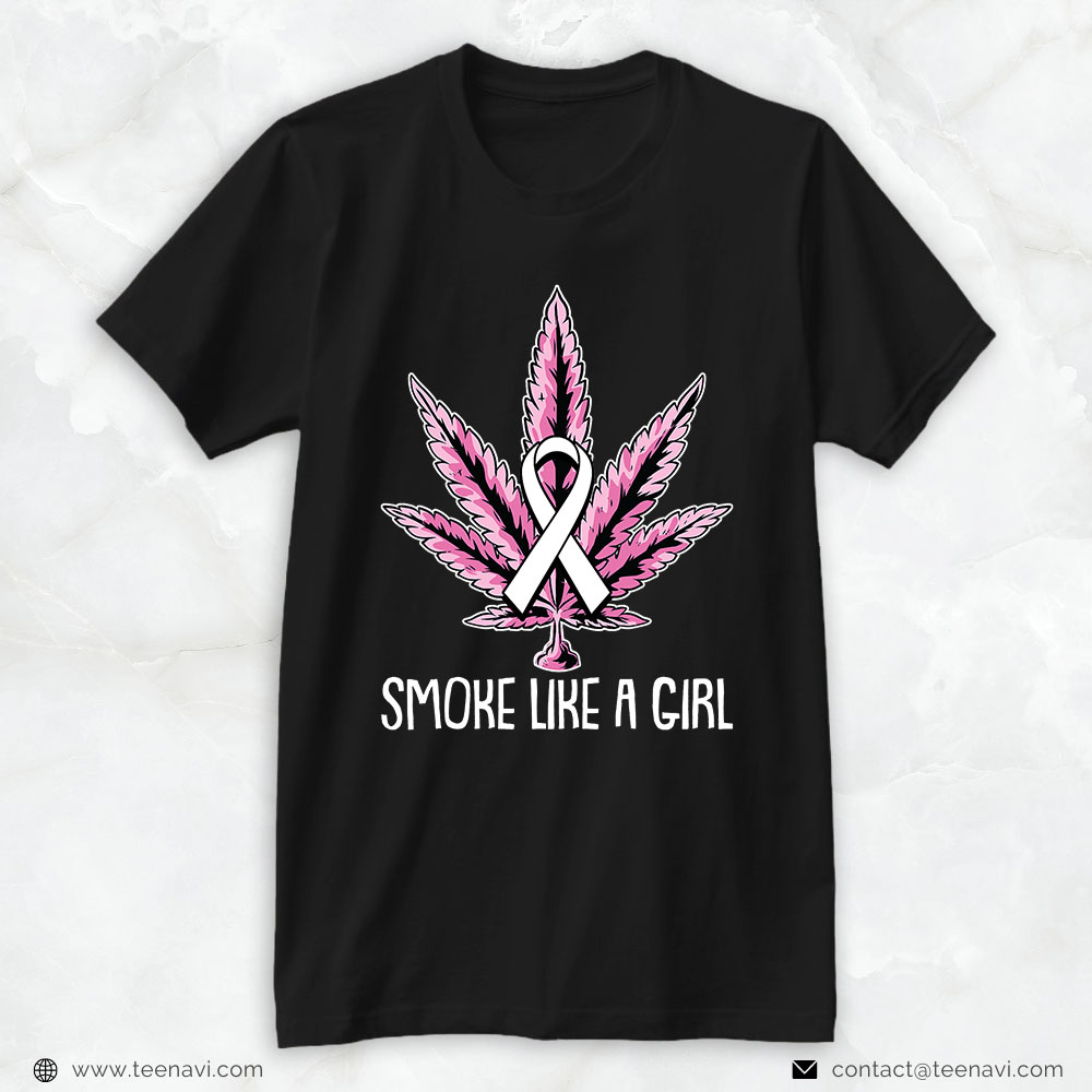 Weed Shirt, Smoke Like A Girl Breast Cancer Awareness Weed Marijuana