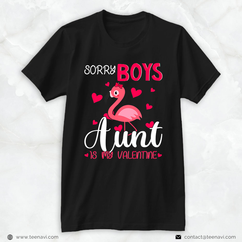 Pink Flamingo Shirt, Sorry Boys Aunt Is My Valentine Valentine's Day Flamingo