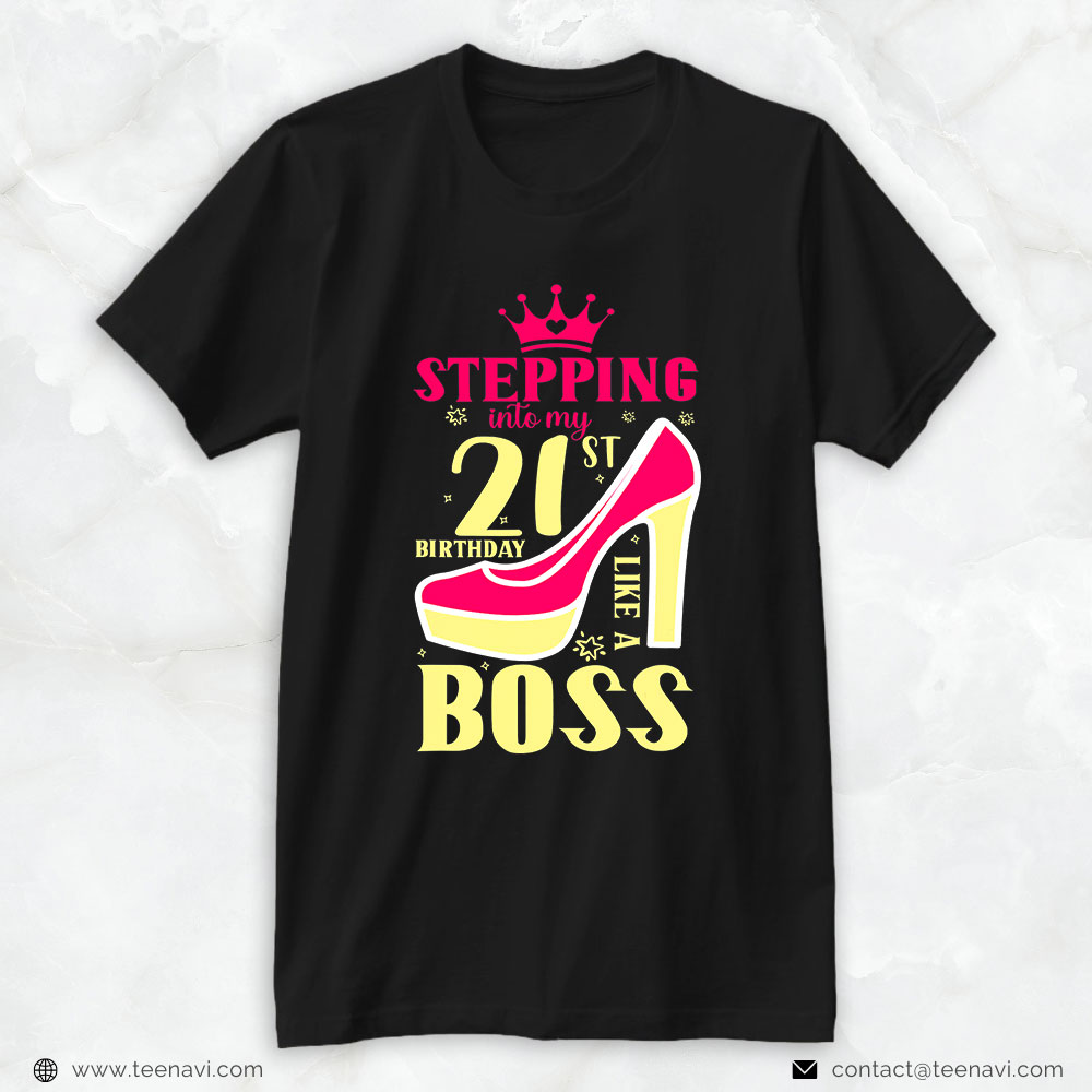 21st Birthday Shirt, Stepping Into My 21st Birthday Like A Boss Birthday Women