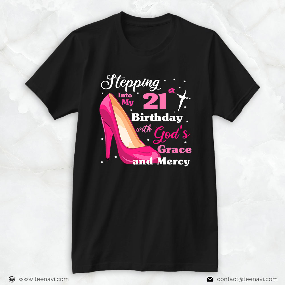 Funny 21st Birthday Shirt, Stepping Into My 21st Birthday With Gods Grace And Mercy