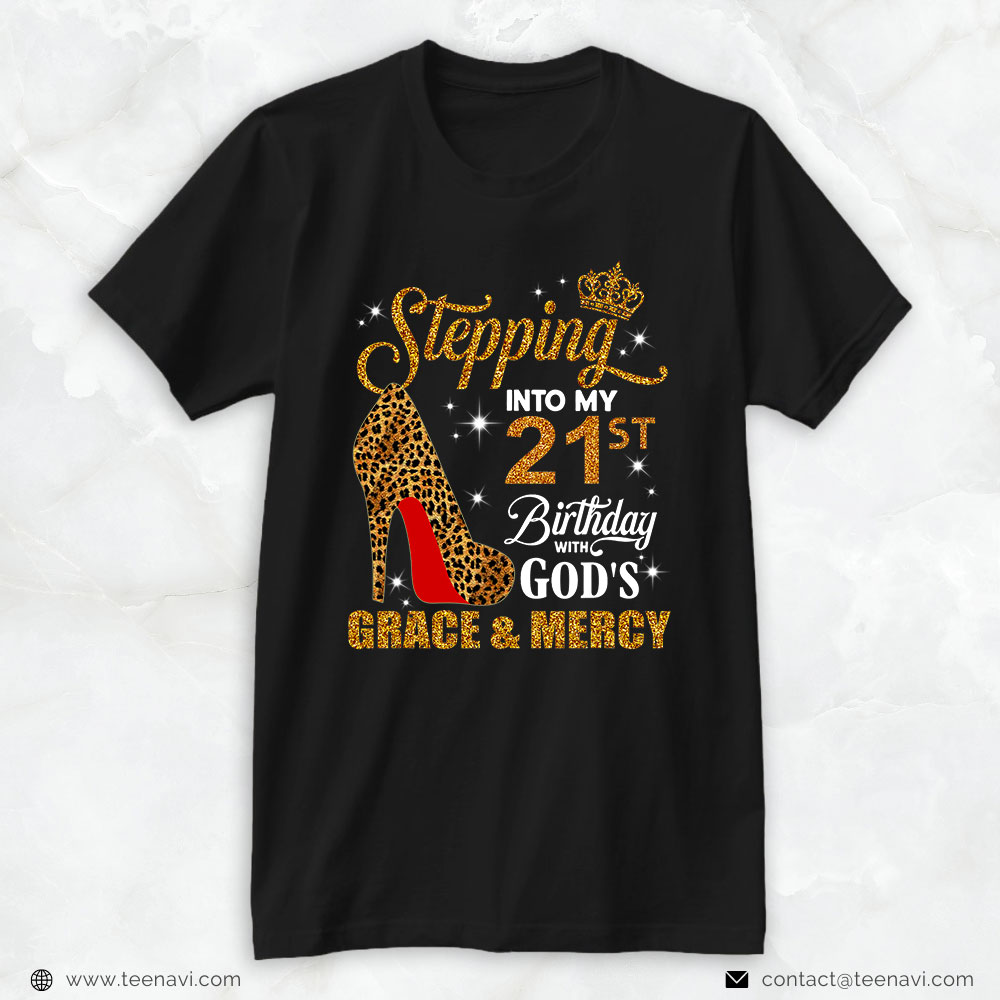 21st Birthday Shirt, Stepping Into My 21st Birthday With God's Grace And Mercy