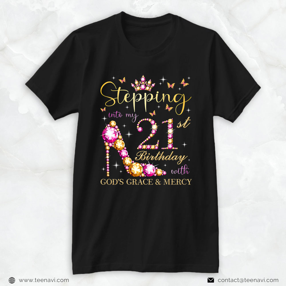 21st Birthday Shirt, Stepping Into My 21st Birthday With God's Grace & Mercy Cute
