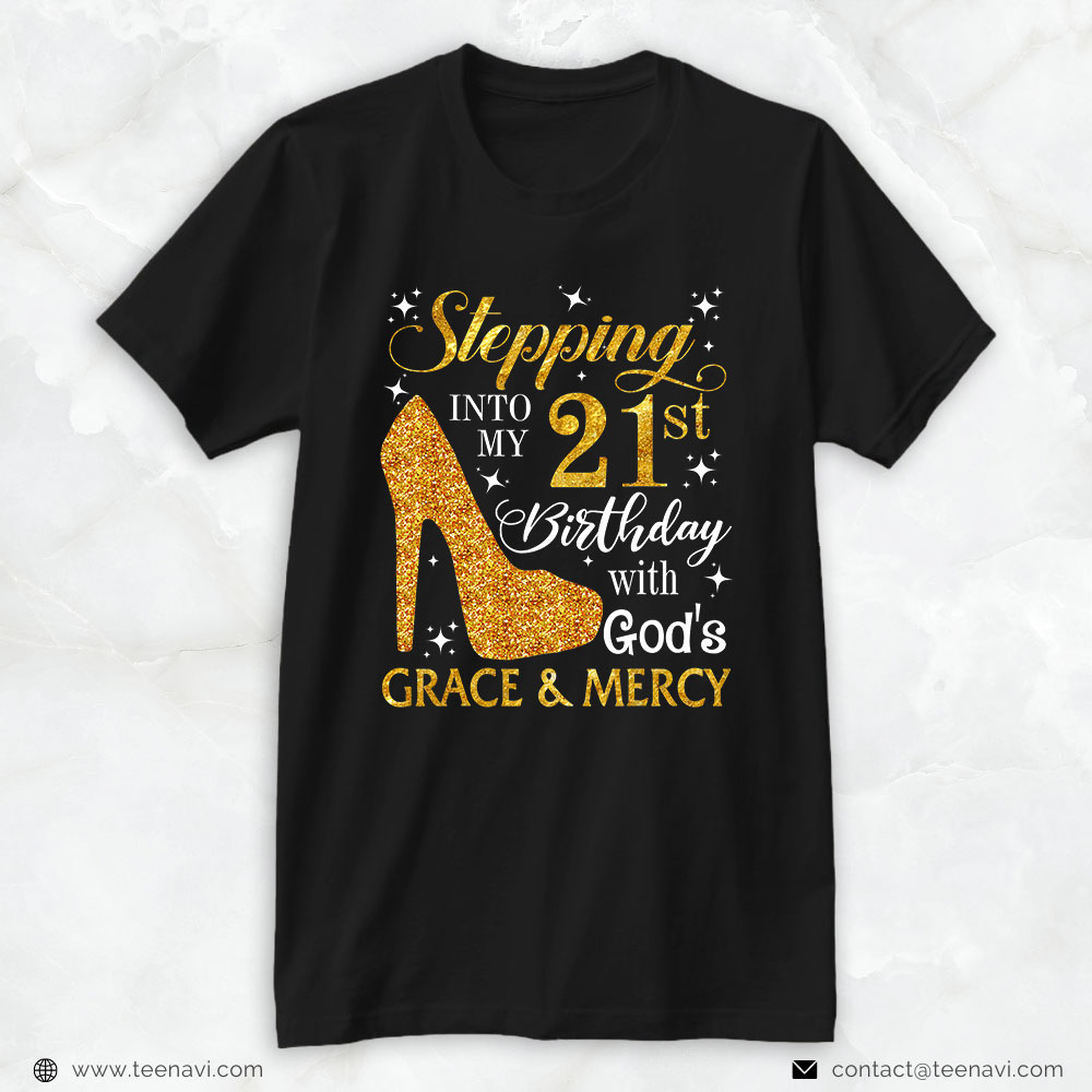 Funny 21st Birthday Shirt, Stepping Into My 21st Birthday With God's Grace & Mercy Tee