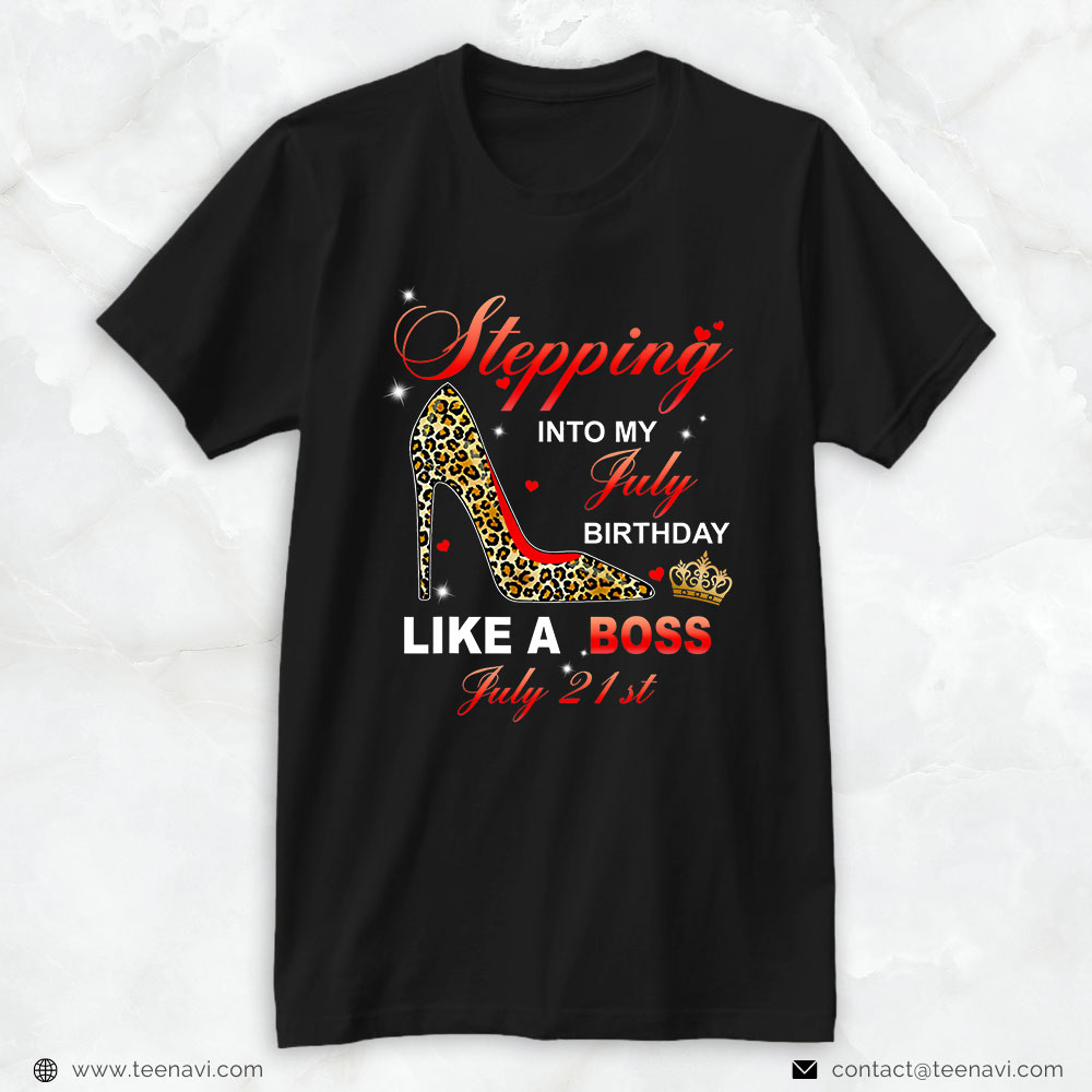 Funny 21st Birthday Shirt, Stepping Into My July 21st Birthday Like A Boss