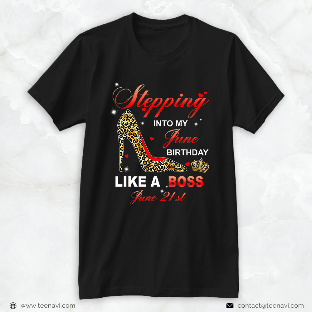 Funny 21st Birthday Shirt, Stepping Into My June 21st Birthday Like A Boss