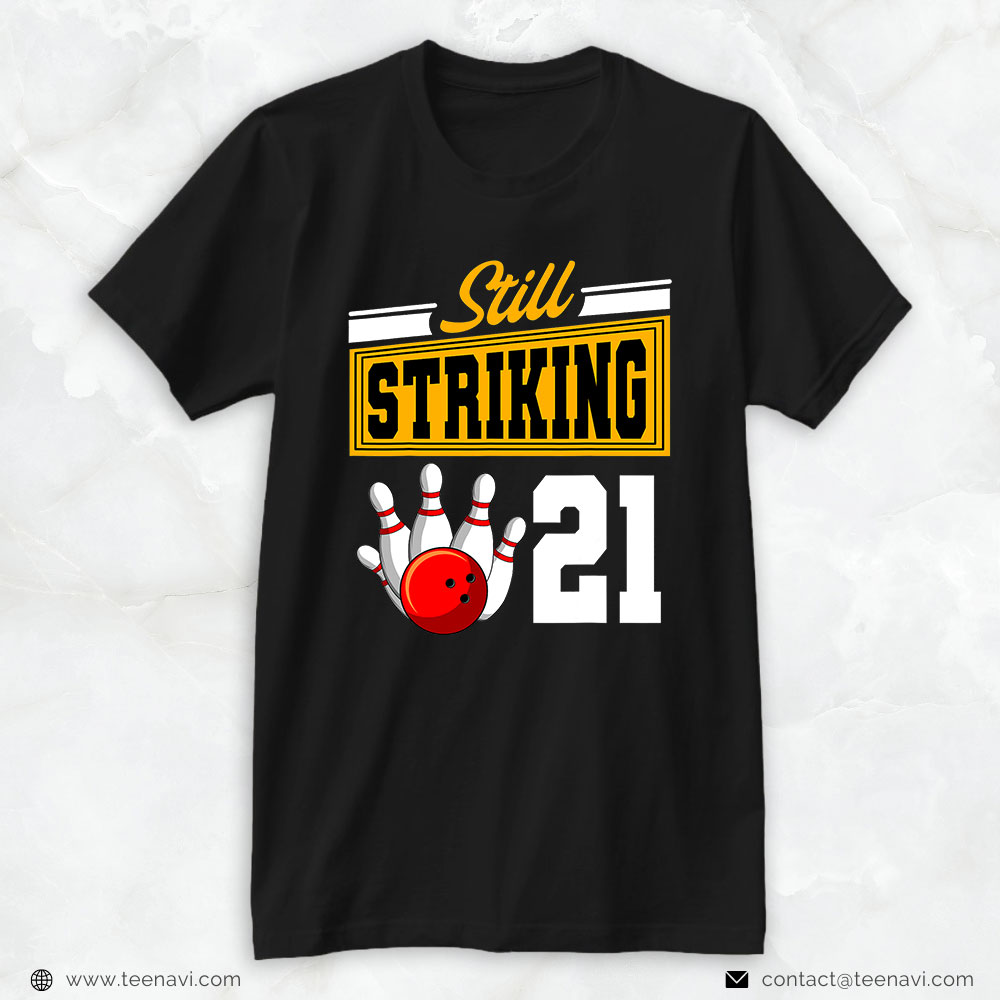 Funny 21st Birthday Shirt, Still Striking 21 Birthday Bowling Bday Party Celebration
