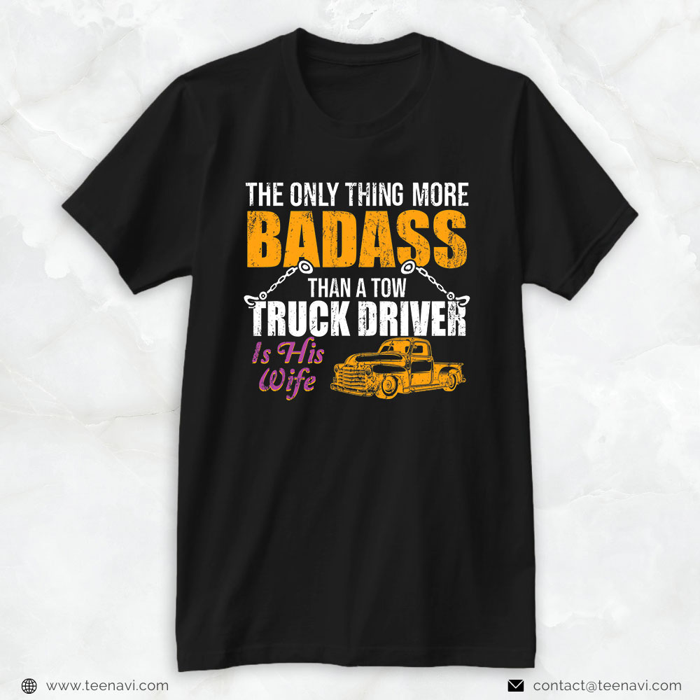 Funny Trucker Shirt, The Only Thing More Cool Than A Tow Truck Driver Is His Wife