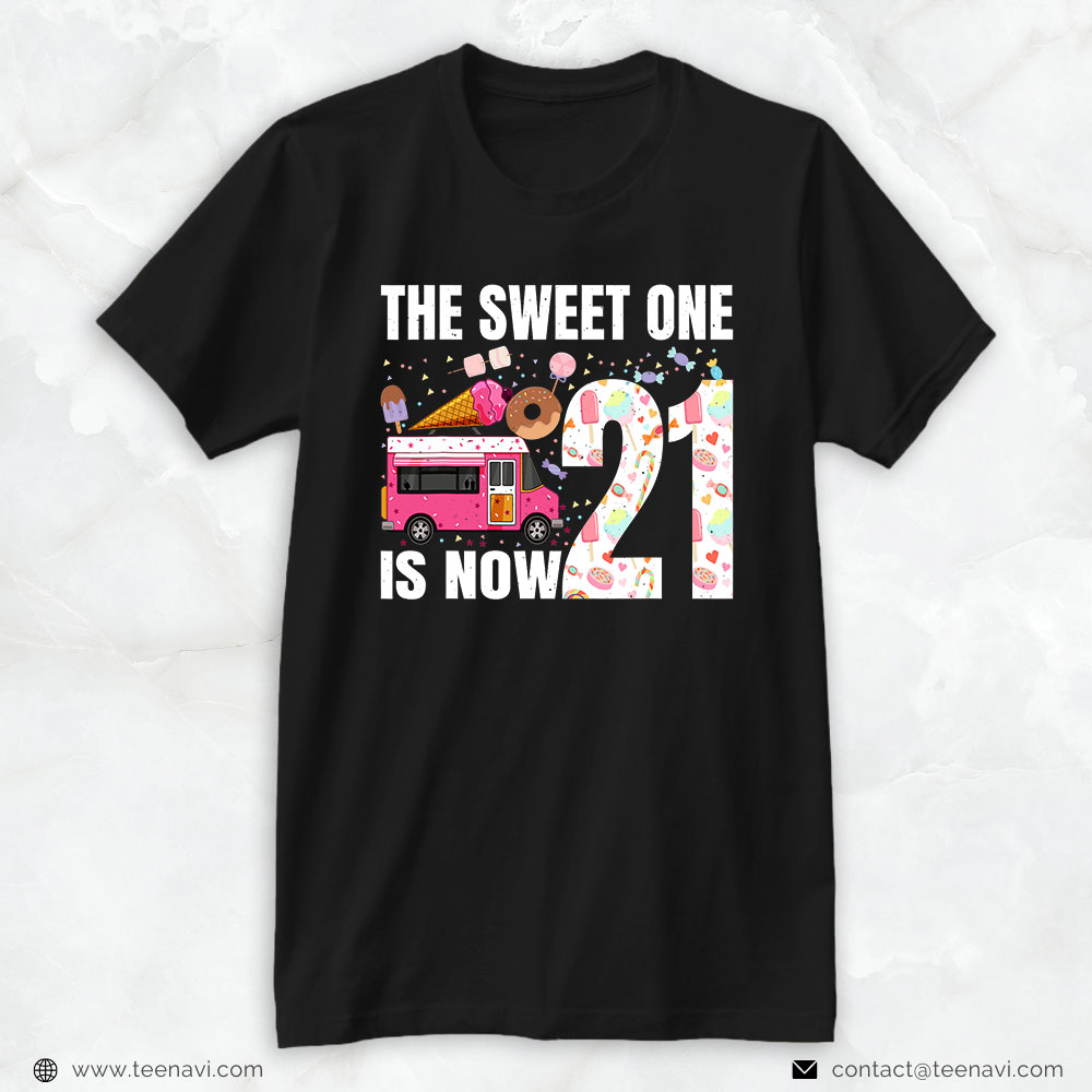 Funny 21st Birthday Shirt, The Sweet One Is Now 21 Years Old 21st Birthday Ice Cream