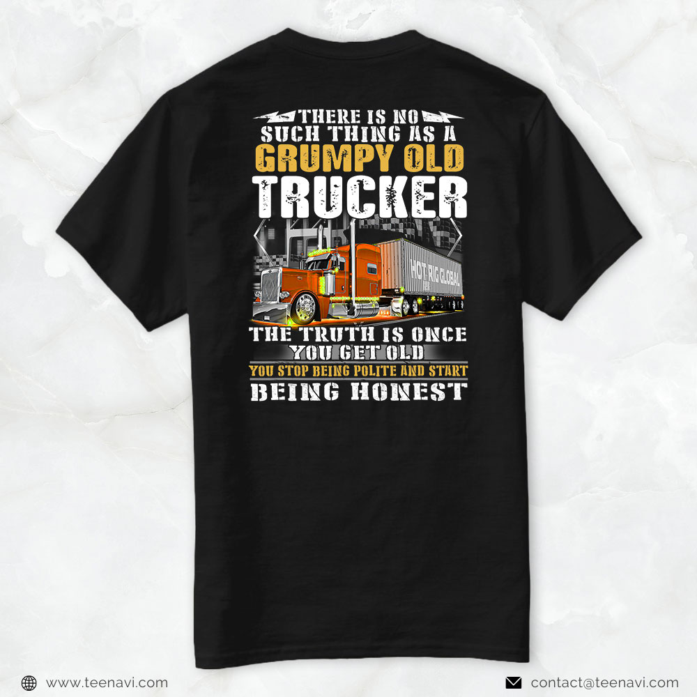 Truck Driver Shirt, There Is No Such Thing As A Grumpy Old Trucker