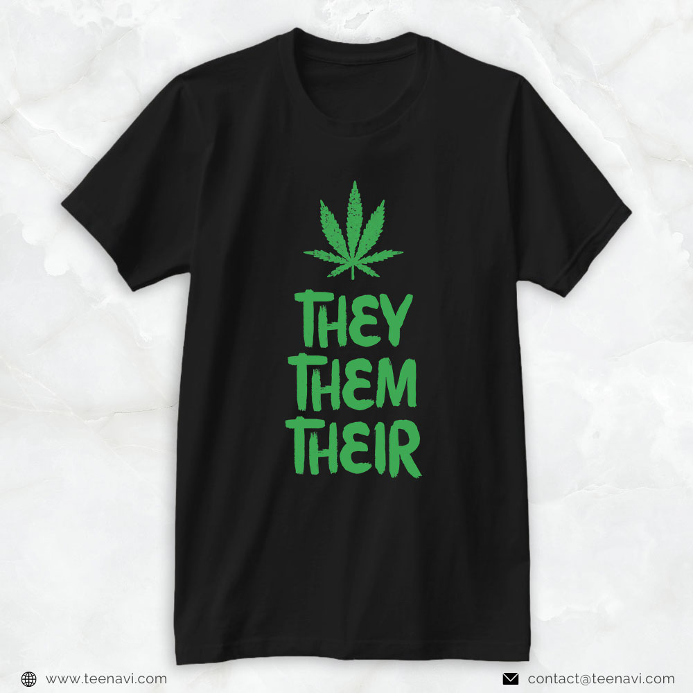 Weed Shirt, They Them Their Pronouns Weed Marijuana Leaf Cannabis Lgbtq