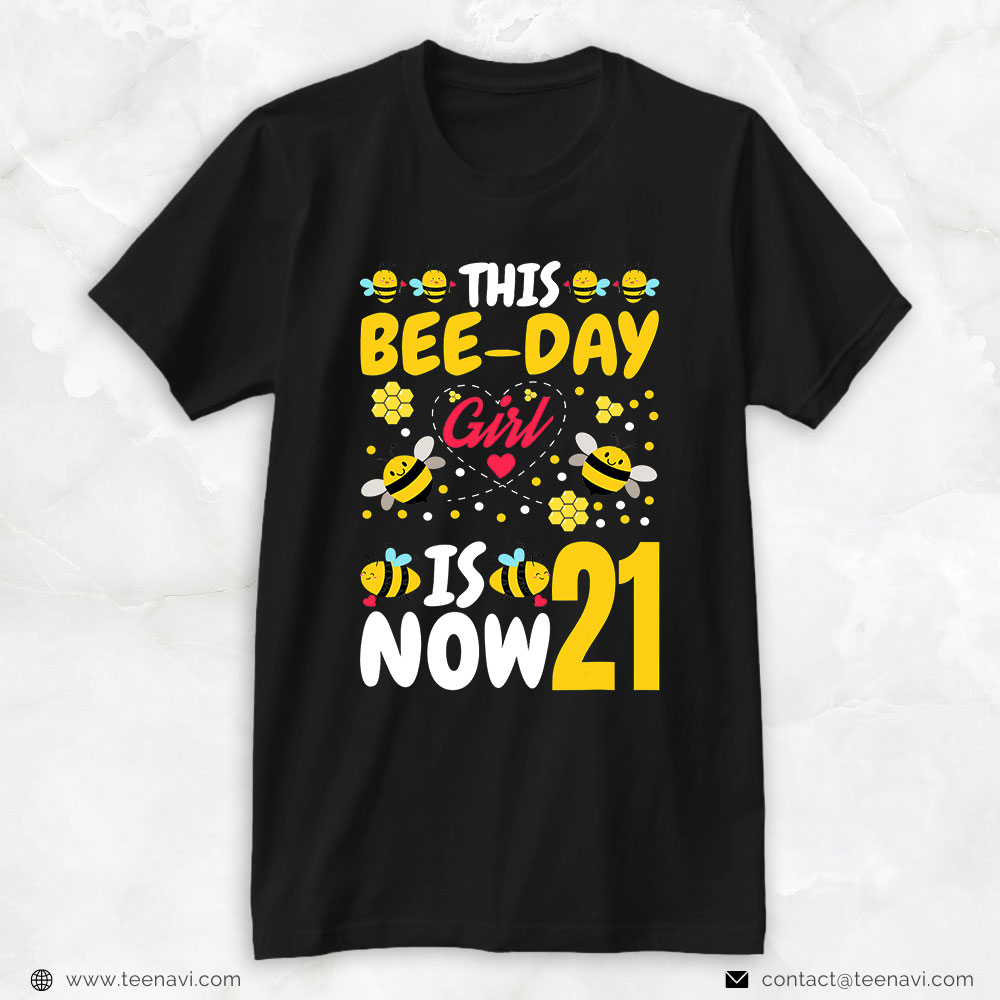 21st Birthday Shirt, This Bee Day Girl Is Now 21 21st Birthday Party 21 Years Old