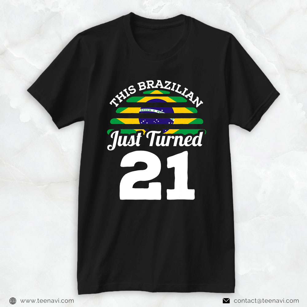 21st Birthday Shirt, This Brazilian Just Turned 21 Brazil 21st Birthday Gag Gift