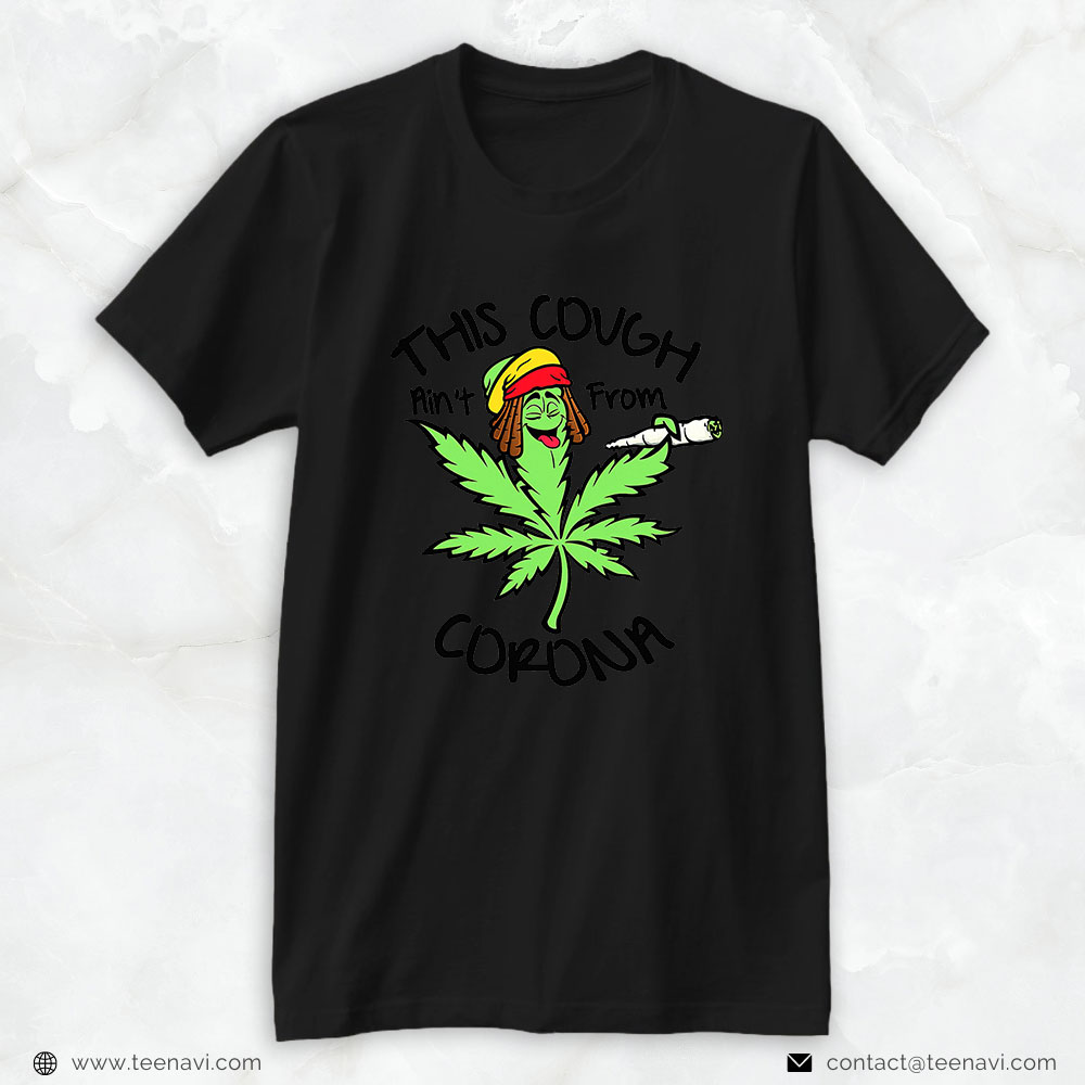 Weed Shirt, This Cough Ain't From Corona We-Ed Joke Cannabis 420 Stoner