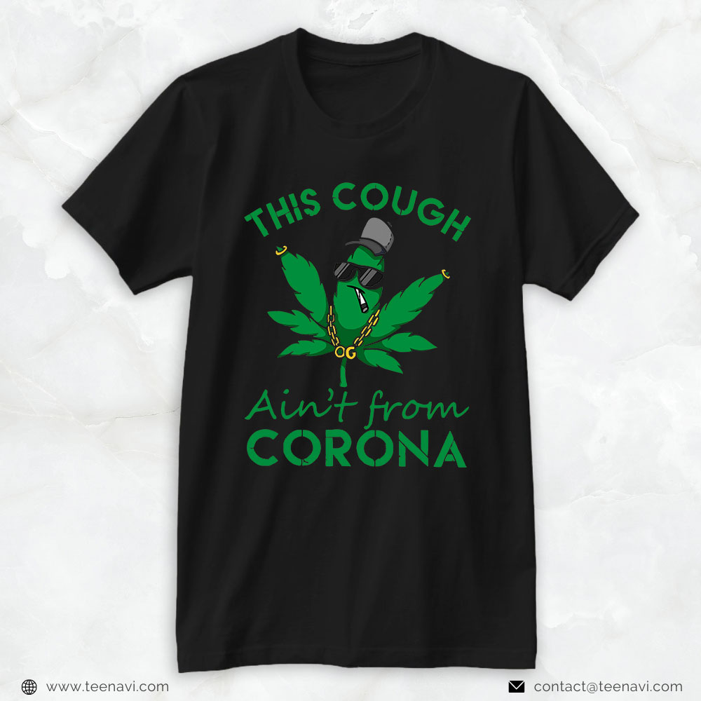 Funny Weed Shirt, This Cough Ain't From Corona Weed Joke Cannabis 420 Stoner