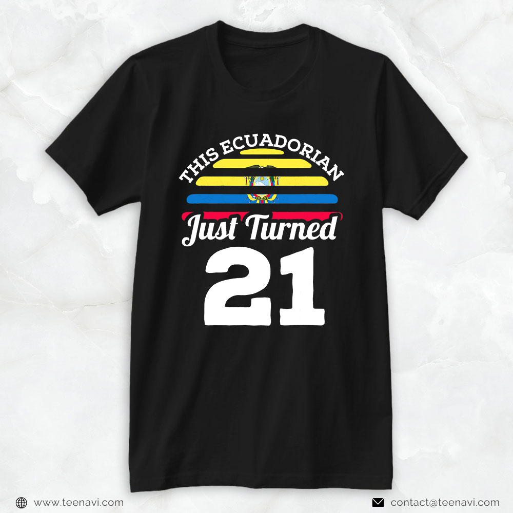 21st Birthday Shirt, This Ecuadorian Just Turned 21 Ecuador 21st Birthday Gift