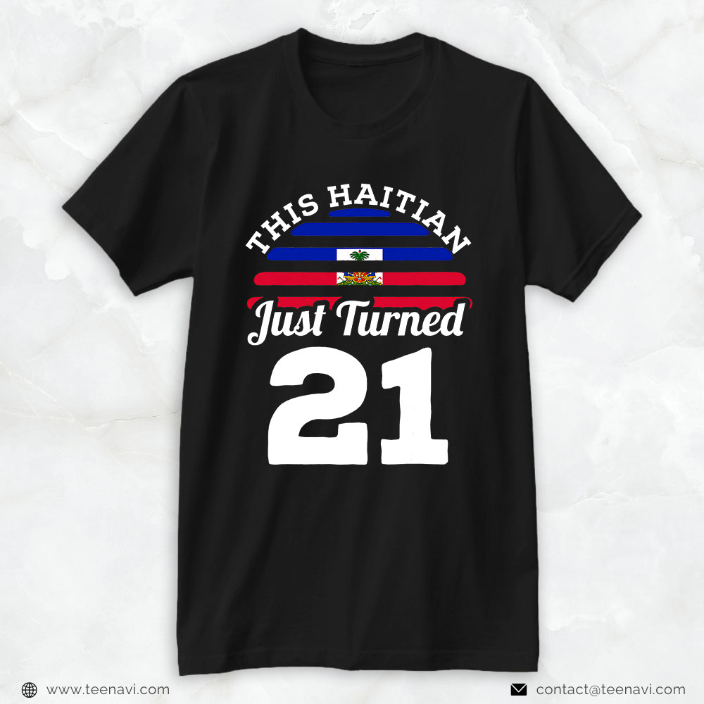 21st Birthday Shirt, This Haitian Just Turned 21 Haiti 21st Birthday Gag Gift
