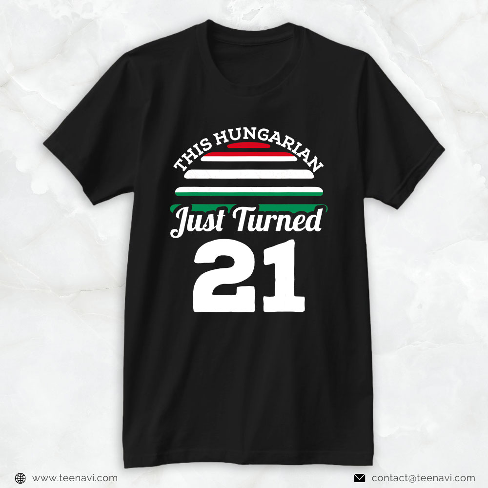 21st Birthday Shirt, This Hungarian Just Turned 21 Hungary 21st Birthday Gag Gift