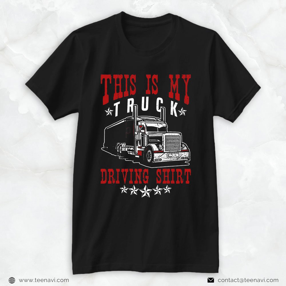 Funny Truck Shirt, This Is My Truck Driving - Truck Driver Trucker Semi