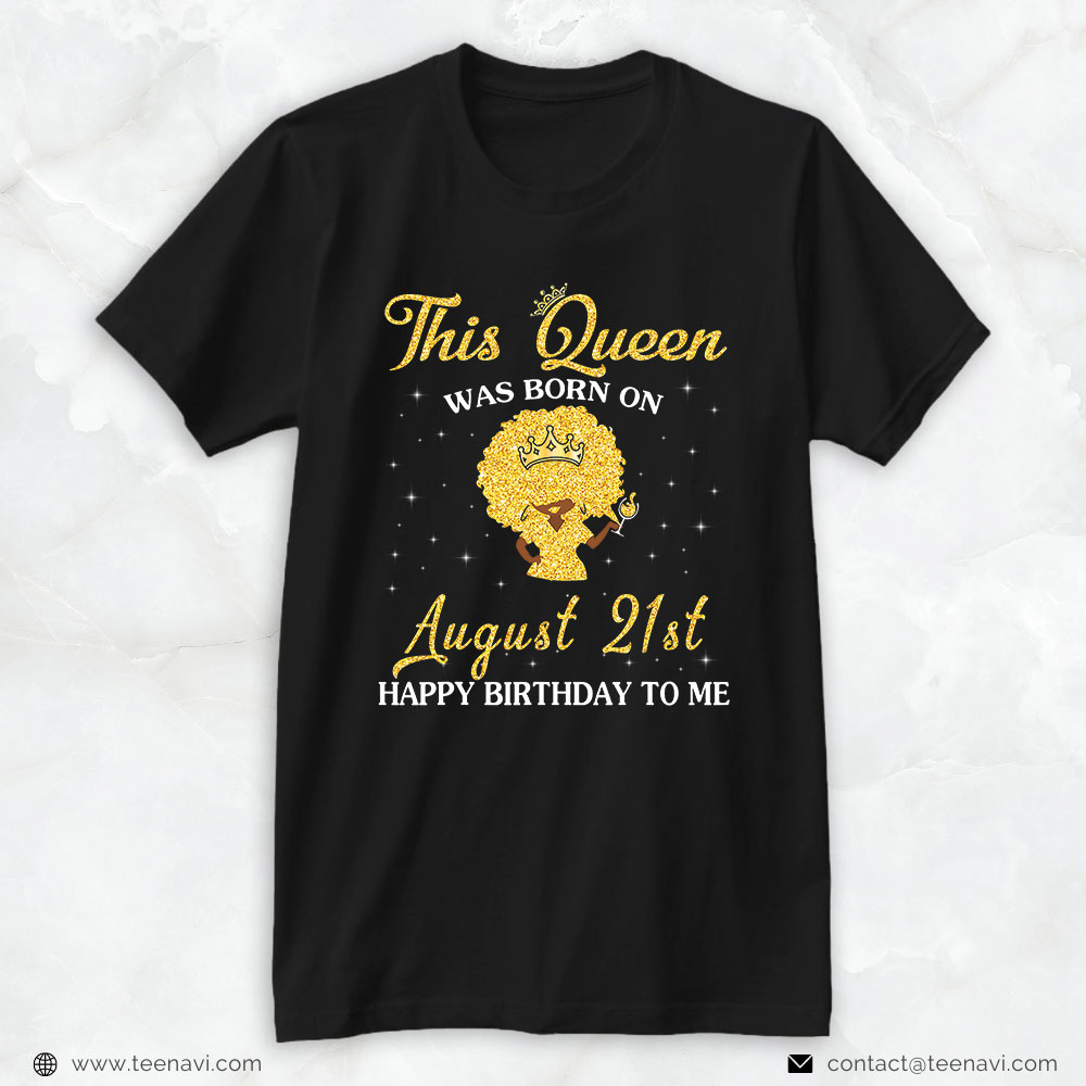 21st Birthday Shirt, This Queen Was Born On August 21st Happy My Birthday Drinker