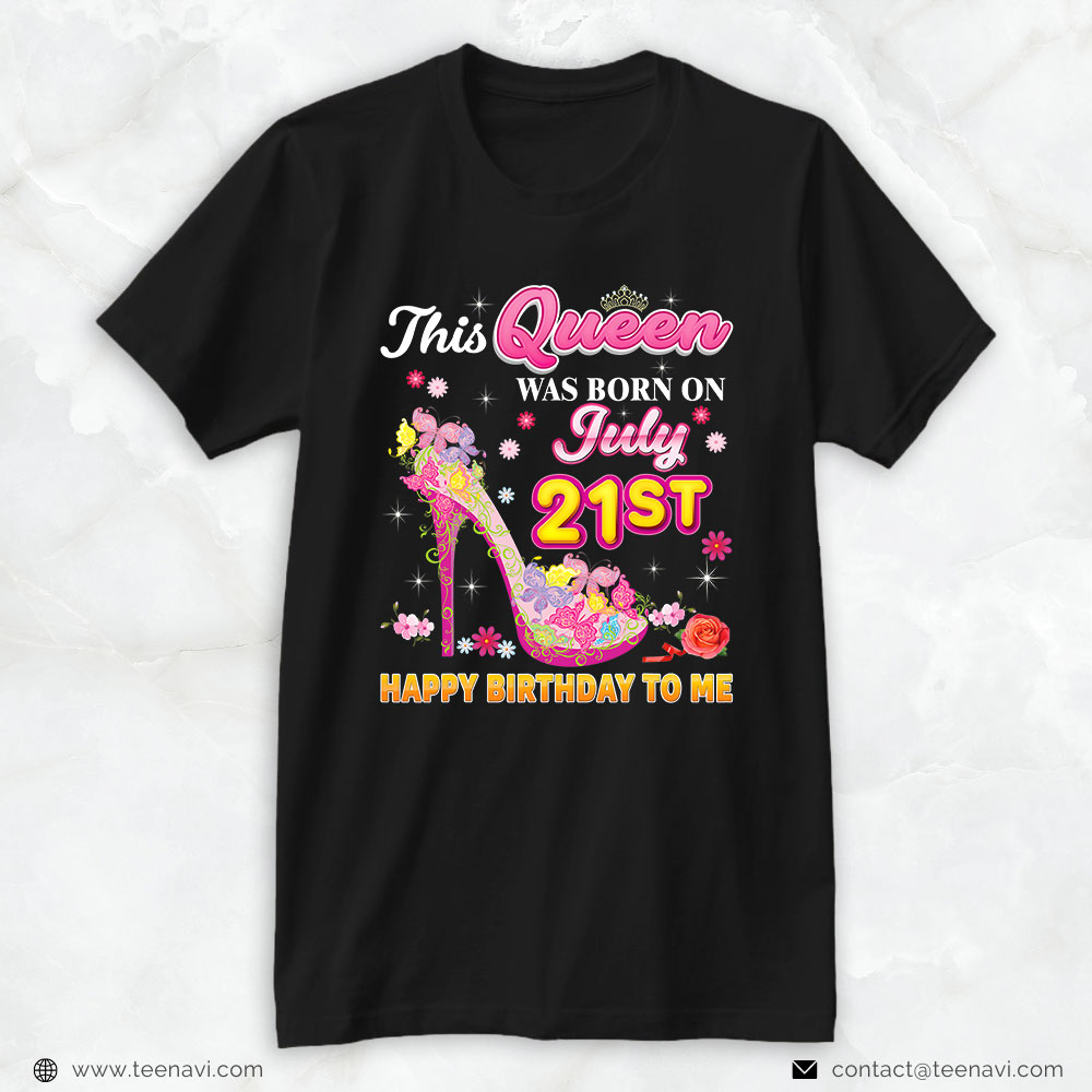 Funny 21st Birthday Shirt, This Queen Was Born On July 21 21st Happy Birthday To Me