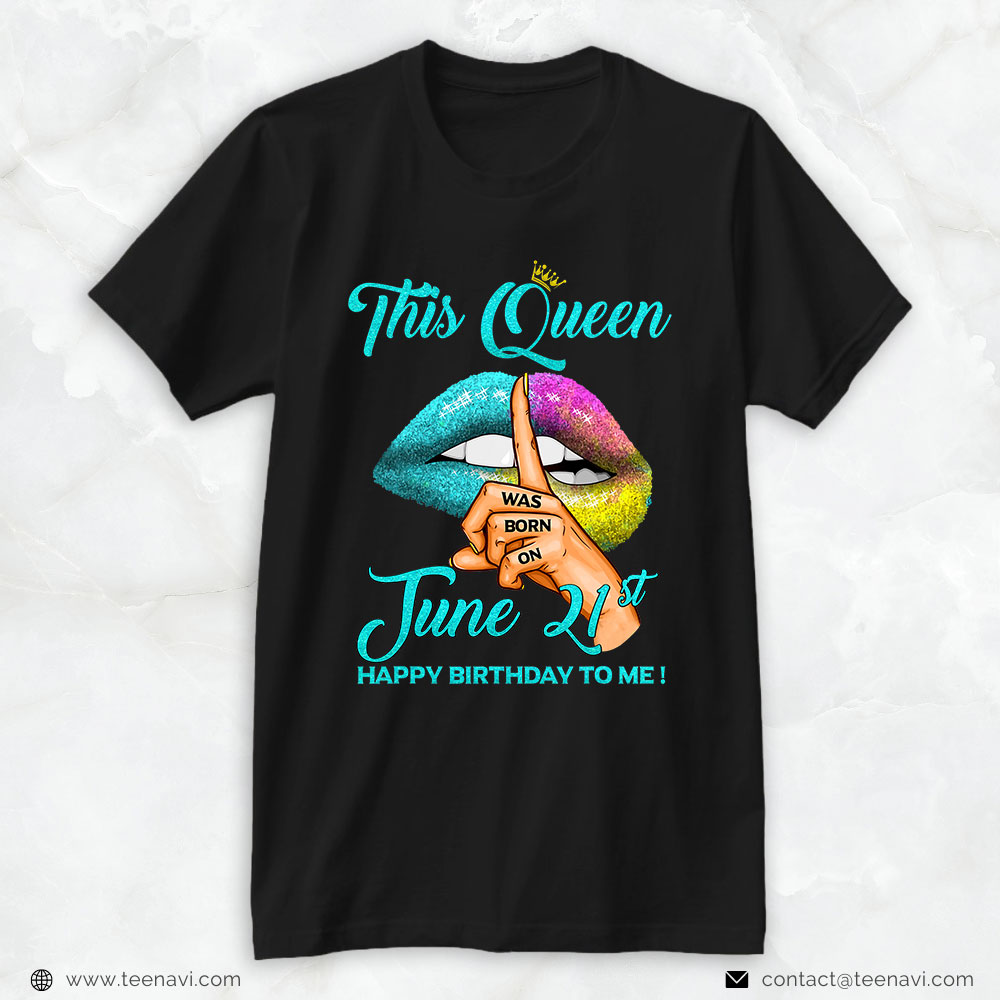 Funny 21st Birthday Shirt, This Queen Was Born On June 21st Happy Birthday To Me!