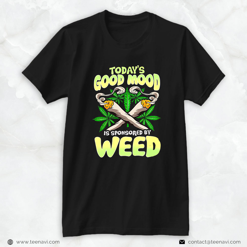 Marijuana Shirt, Today's Mood Is Sponsored By Weed Smoker Cannabis