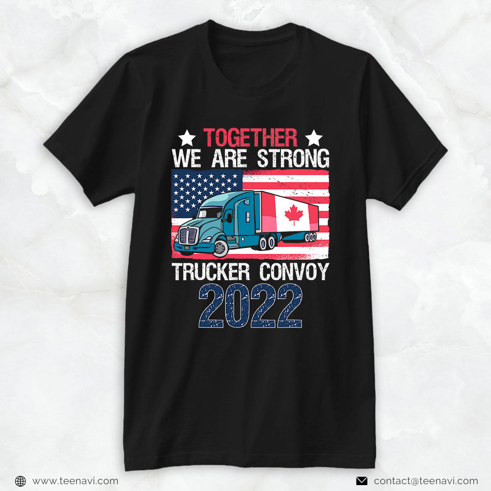 Trucker Shirt, Together Wie Are Strong Freedom Trucker Driver