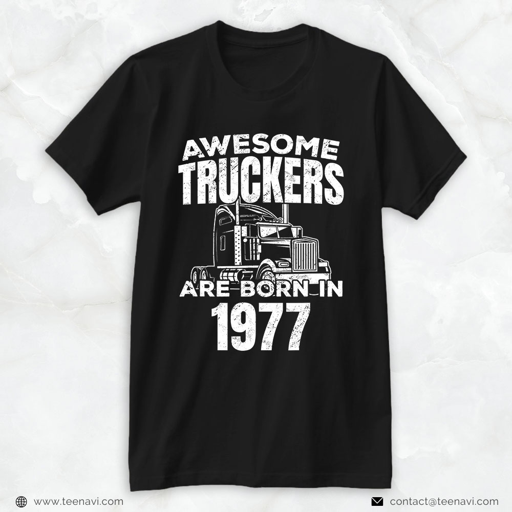 Trucker Shirt, Trucker Birthday Party Trucking Truck Driver 1977