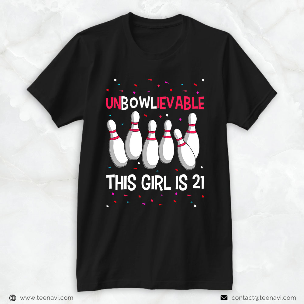 Funny 21st Birthday Shirt, Unbowlievable This Girl Is 21 Birthday Party Bowling 21st