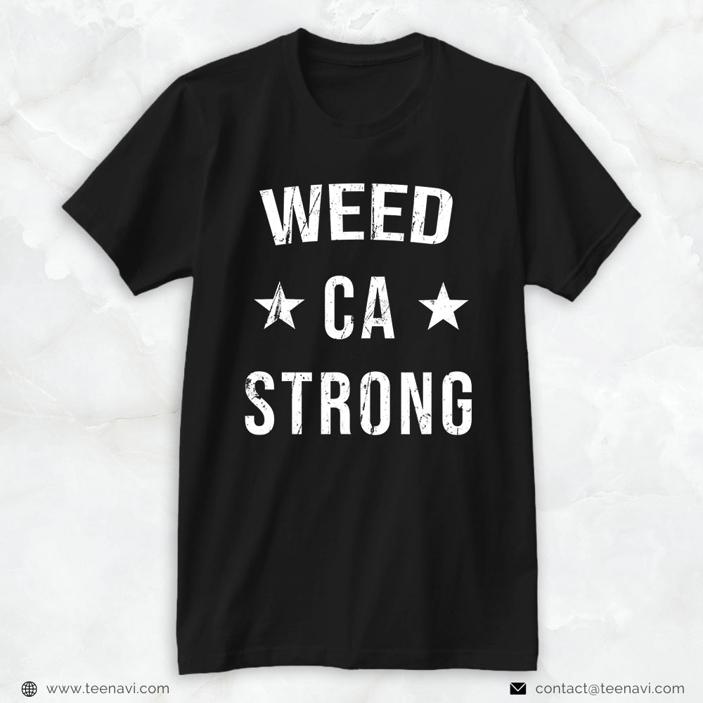 Funny Weed Shirt, Weed Ca Strong Hometown Souvenir Vacation California