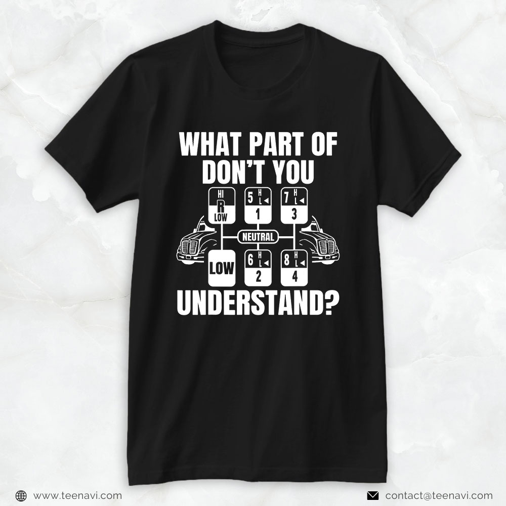 Trucking Shirt, What Part Of Don't You Understand Funny Trucker Truck Driver
