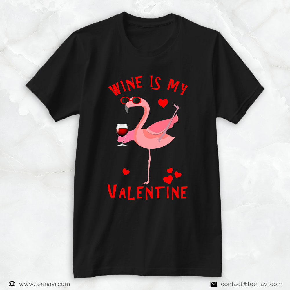 Flamingo Shirt, Wine Is My Valentine Flamingo Funny Gift For Women Men