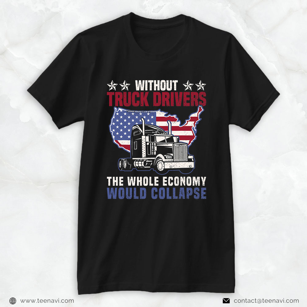 Trucking Shirt, Without Truck Drivers The Whole Economy Would Collapse
