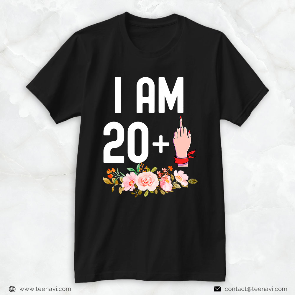 Funny 21st Birthday Shirt, I Am 20 Plus Middle Finger Floral Funny 21st Birthday