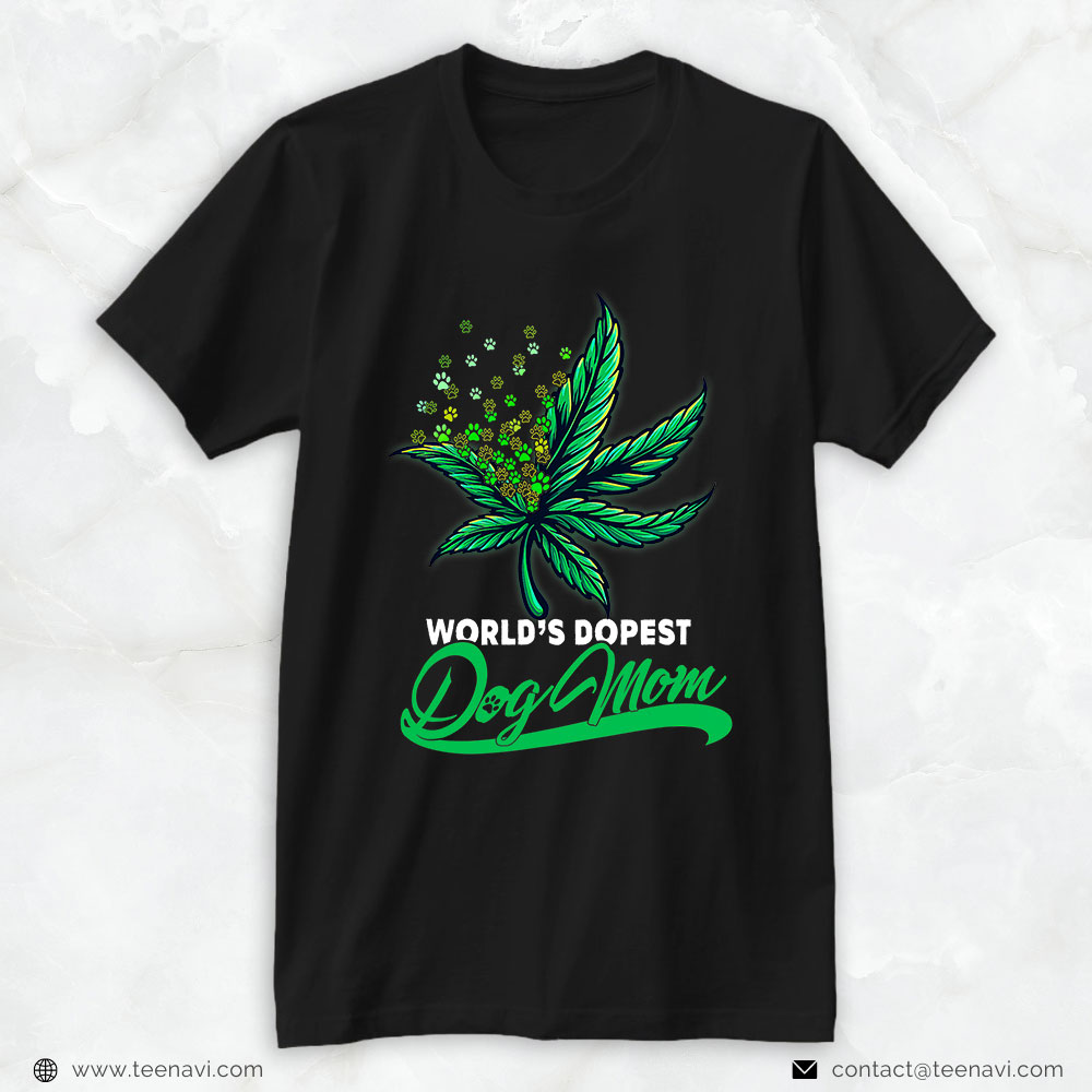 Cannabis Shirt, World's Dopest Dog Mom Cannabis Weed Mothers Day