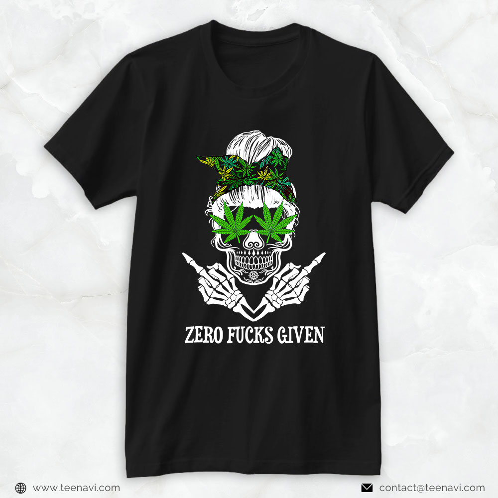 Funny Weed Shirt, Zero Fucks Given Messy Bun Weed Marijuana 420 Sugar Skull
