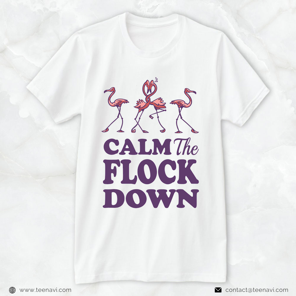 Flamingo Shirt, Calm The Flock Down Funny Pink Flamingo Bird Lovers Summer