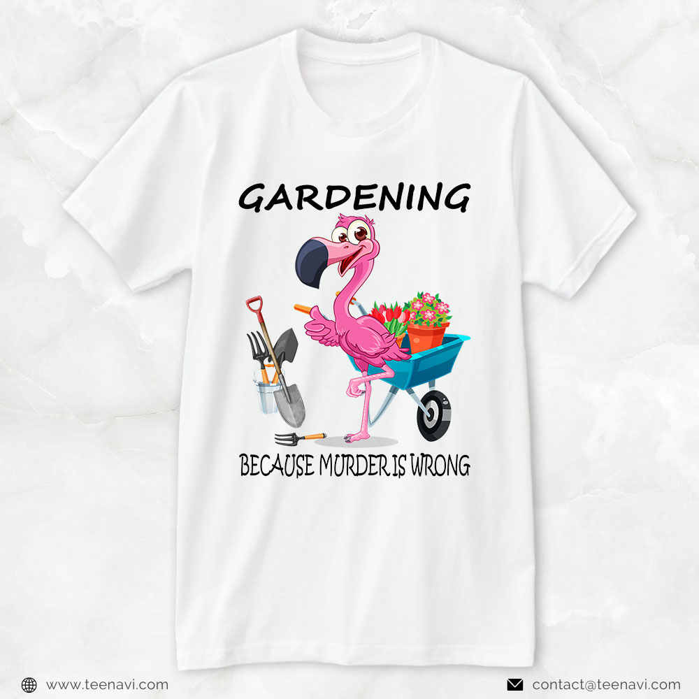 Pink Flamingo Shirt, Flamingo, Gardening Because Murder Is Wrong, Flamingo Plant