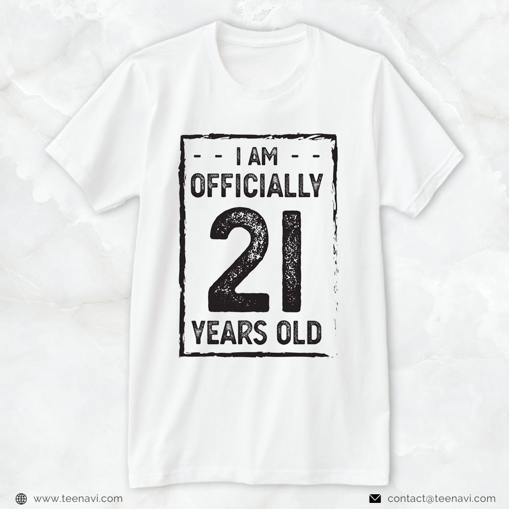 21st Birthday Shirt, I Am Officially 21 21st Birthday Present For Him Her