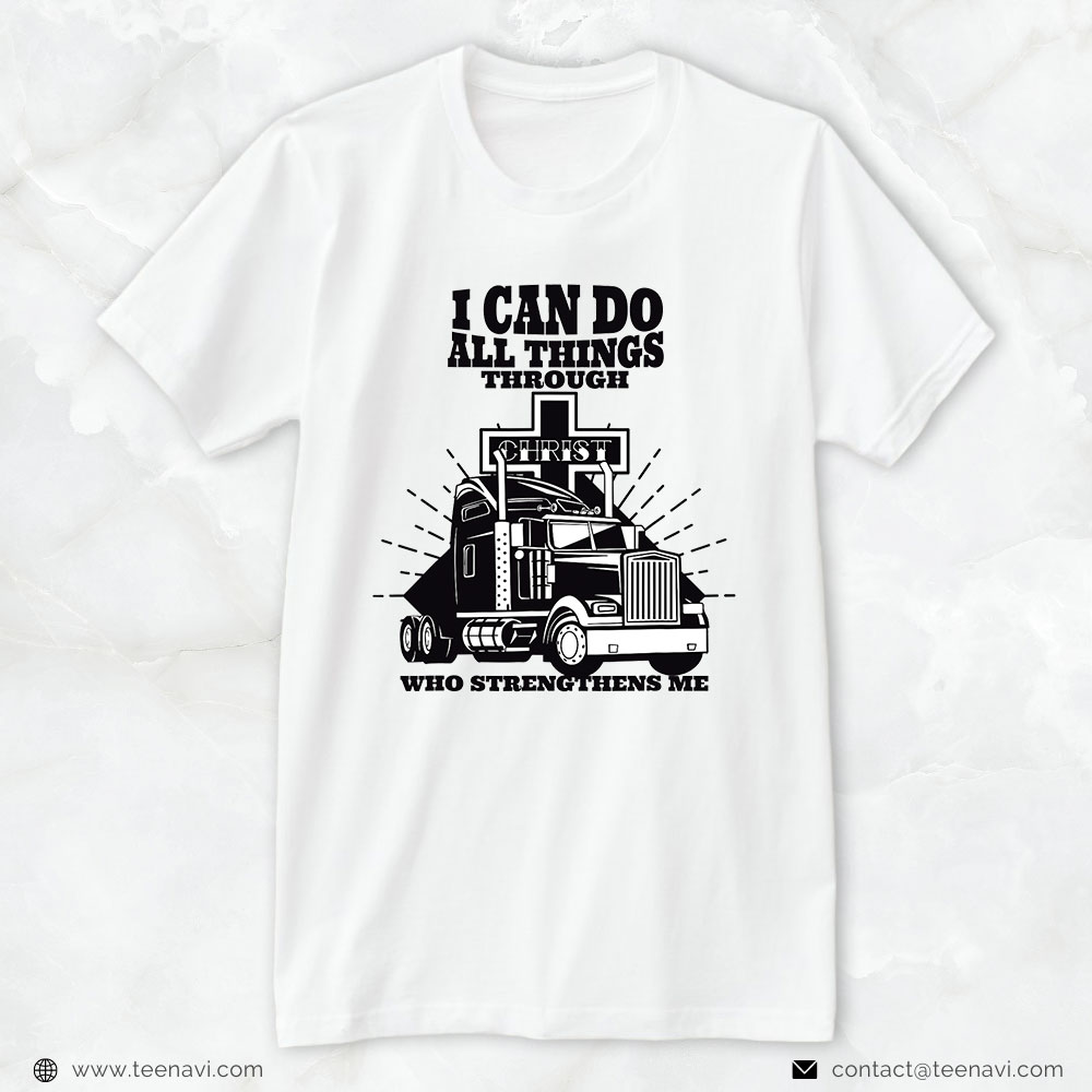 Trucking Shirt, I Can Do All Things Through Christ - Trucker