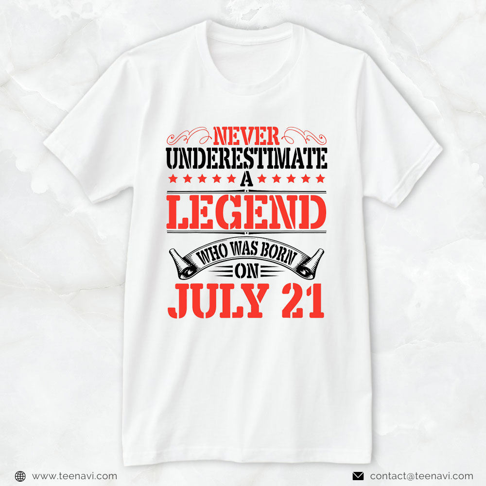 21st Birthday Shirt, Never Underestimate A Legend Who Was Born On Jul 21 Birthday