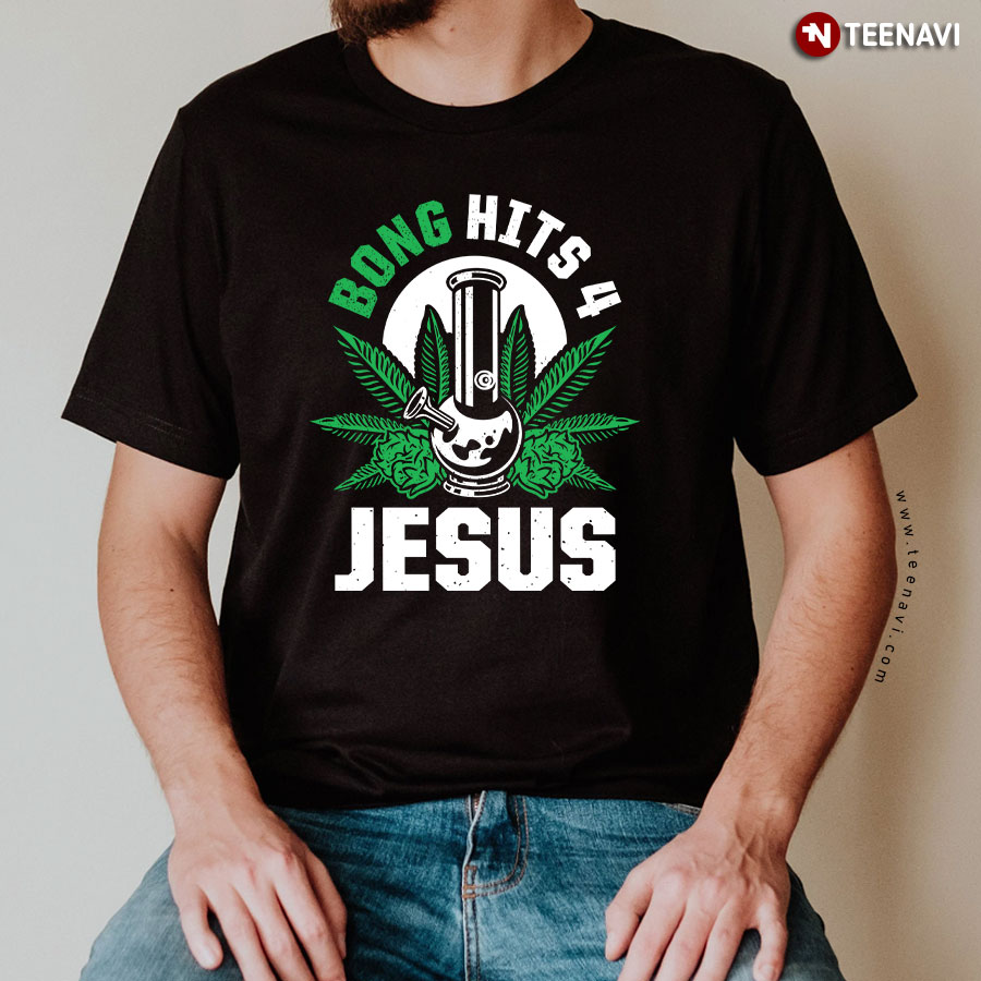 Thc Marijuana Stoner Cannabis Weed Bong Hits 4 Jesus T-Shirt