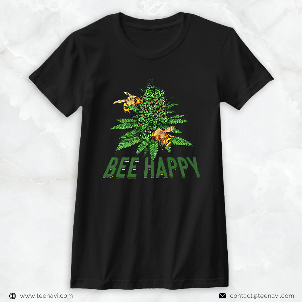 Cannabis Shirt, Bee Happy Cannabis Weed Marijuana 420 Day Gift Stoner