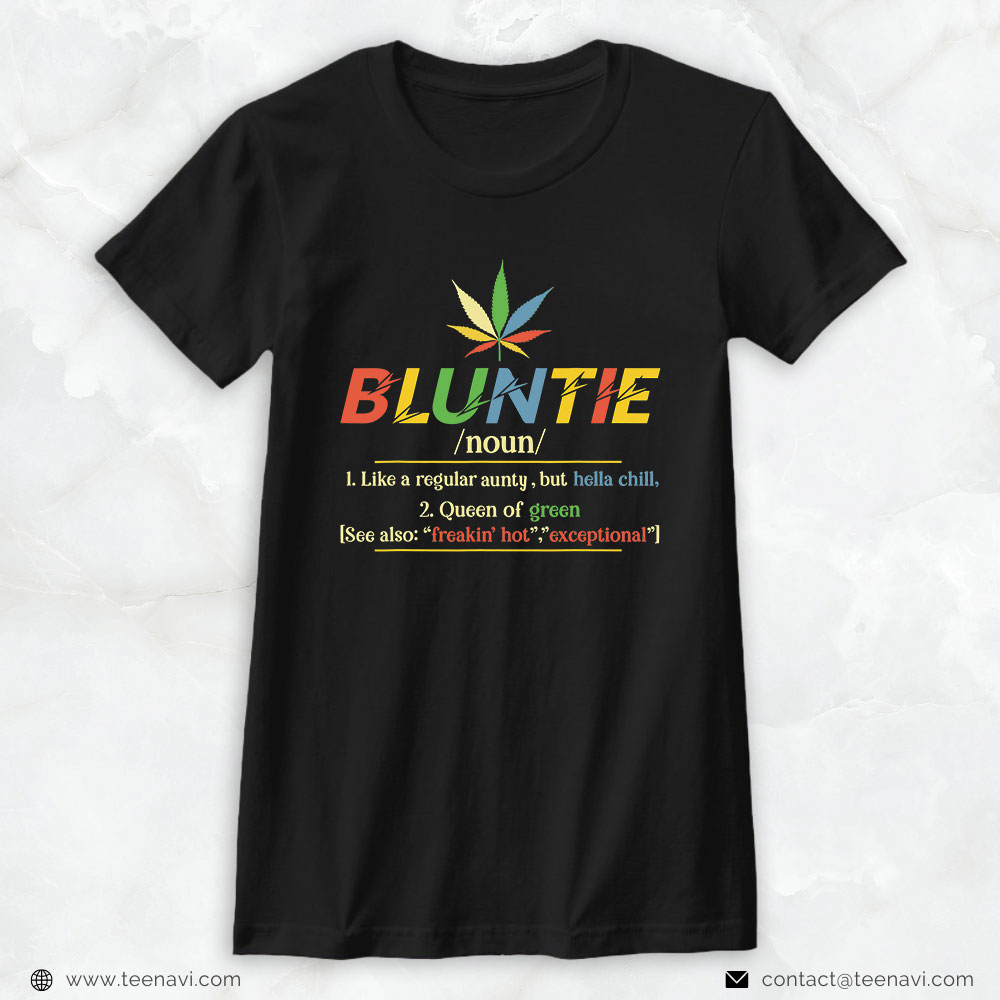 Cannabis Tee, Bluntie Stoner Aunt Auntie Weed Marijuana Pot Smoker 420