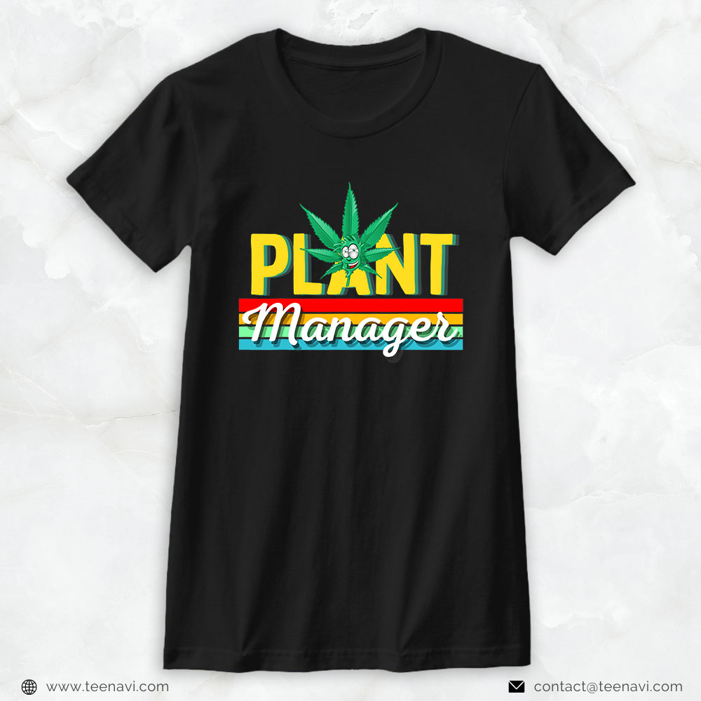 Weed Shirt, Cannabis Marijuana Weed Plant Manager Smoke Stoner 420