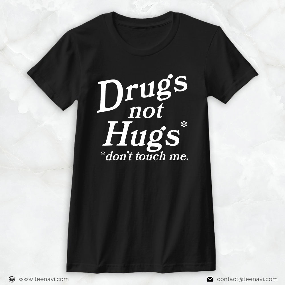 Funny Weed Shirt, Drug Not Hugs Don't Touch Me Weed Canabis 420