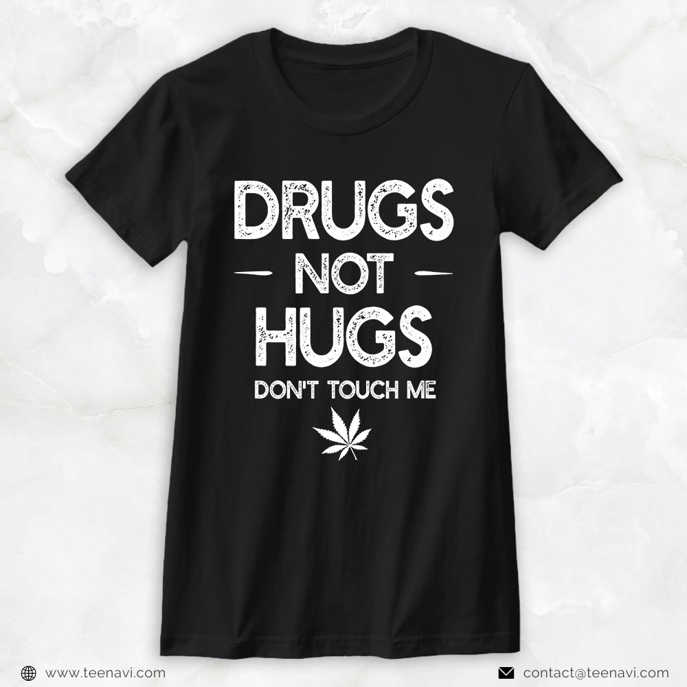 Marijuana Shirt, Drugs Not Hugs 420