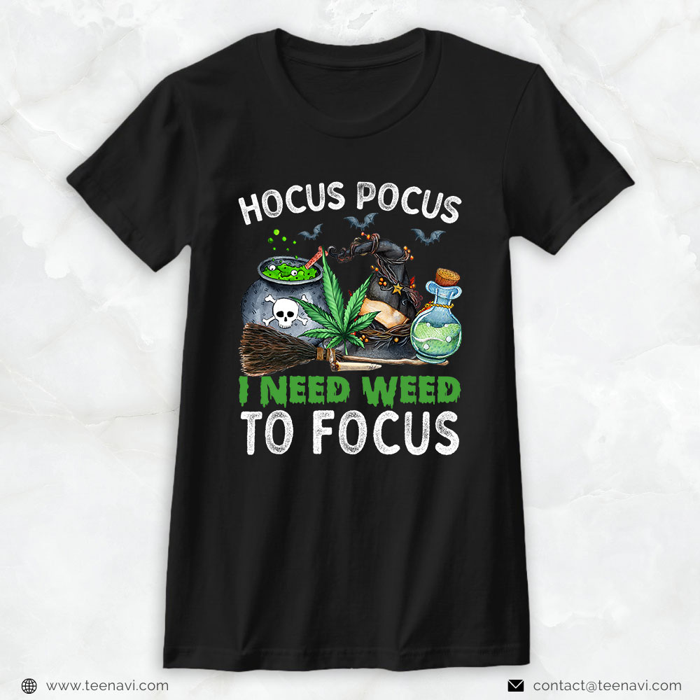 Marijuana Shirt, Hocus To Pocus I Need Weed To Focus Halloween