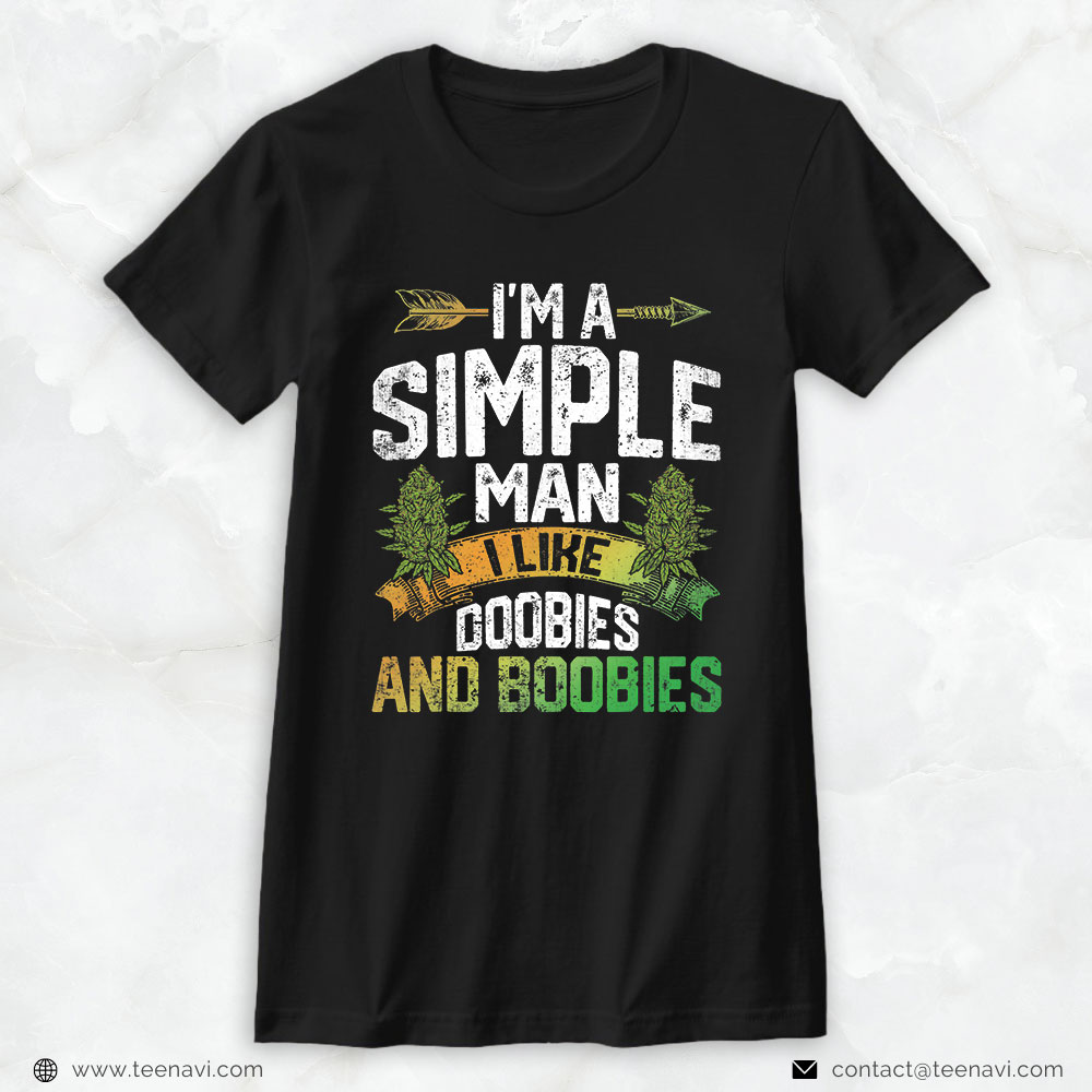 Funny Weed Shirt, I'm A Man Simple I Like Doobies And Boobies Weed Marijuana